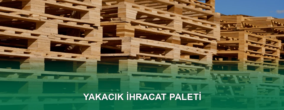 Yakacık İhracat Paleti İmalatı Yakacık İhracat Paleti İmalatı