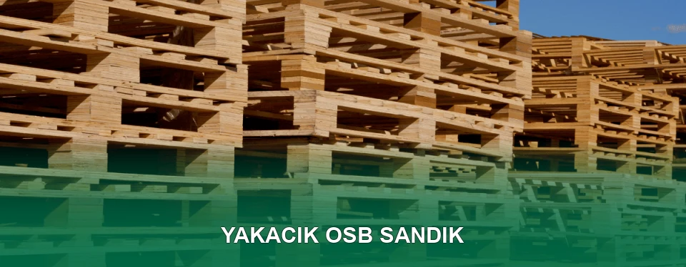 Yakacık OSB Sandık İmalatı Yakacık OSB Sandık İmalatı