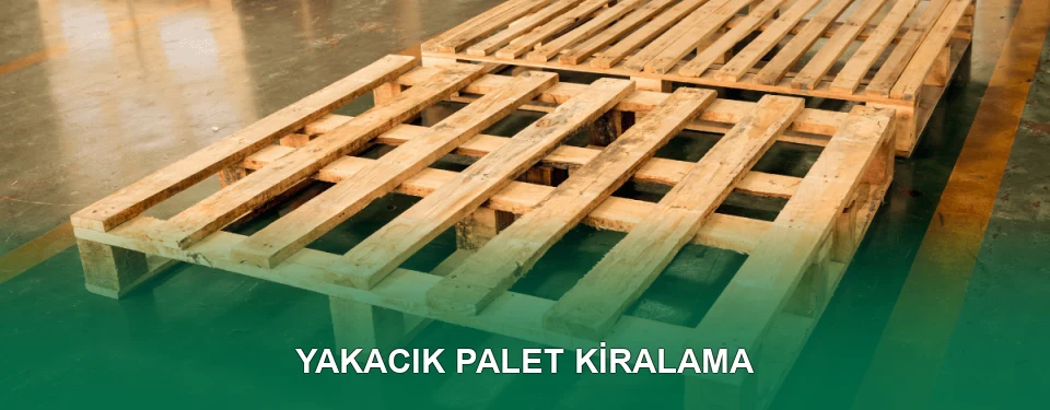 Yakacık Palet Kiralama Hizmeti Yakacık Palet Kiralama Hizmeti